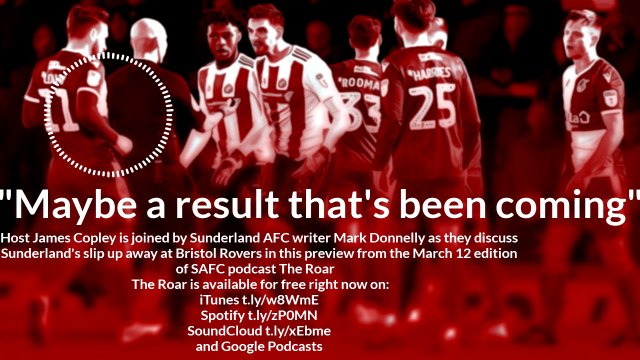 Preview from the March 12 edition of The Roar podcast from the Sunderland Echo