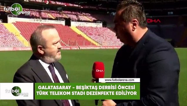 Galatasaray - Beşiktaş derbisi öncesi Türk Telekom Stadı dezenfekte ediliyor