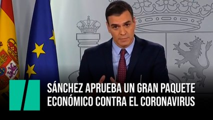 Sánchez aprueba un gran paquete económico contra el coronavirus
