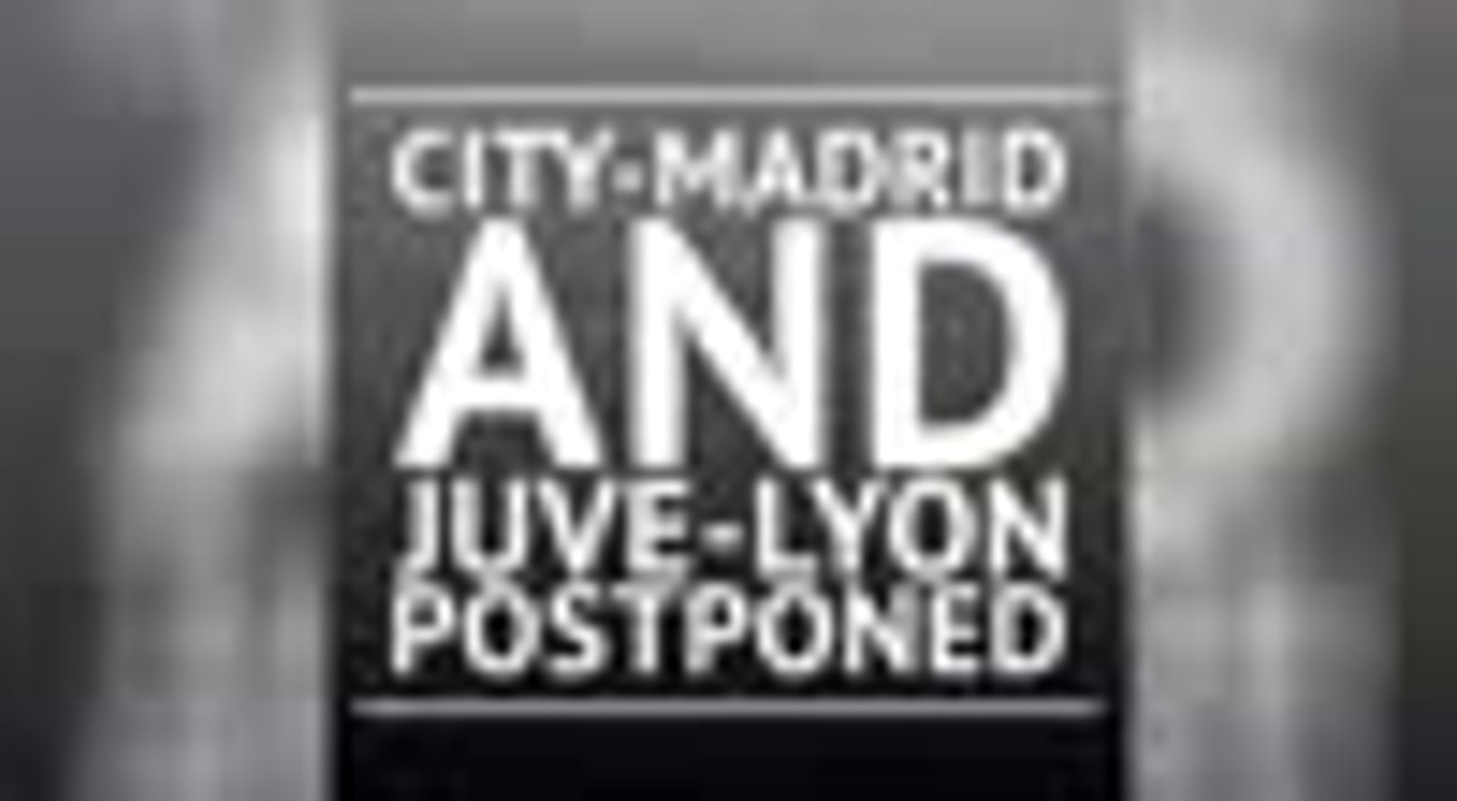 BREAKING NEWS - City-Madrid and Juve-Lyon postp...