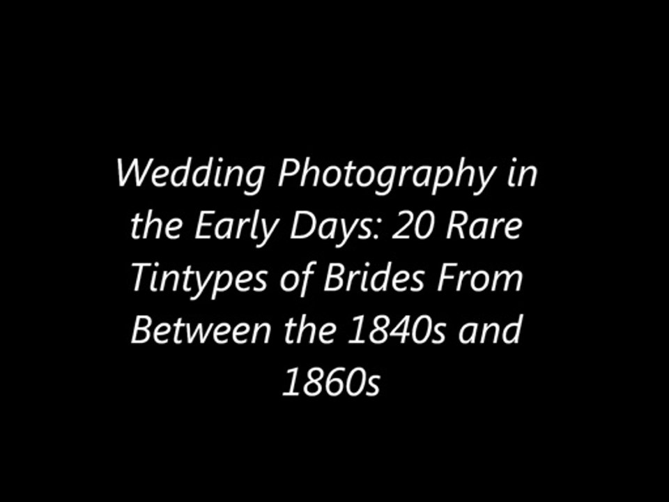 Wedding Photography in the Early Days: 20 Rare Tintypes of Brides From Between the 1840s and 1860s