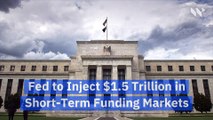 Fed to Inject $1.5 Trillion in Short-Term Funding Markets