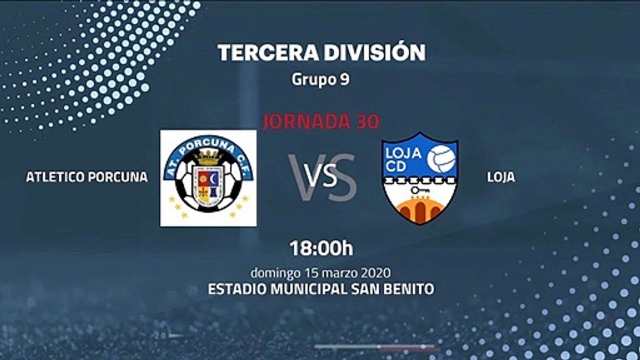 Previa partido entre Atletico Porcuna y Loja Jornada 30 Tercera División