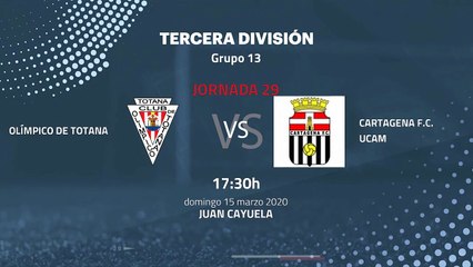 Previa partido entre Olímpico De Totana y Cartagena F.C. UCAM Jornada 29 Tercera División