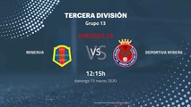 Previa partido entre Minerva y Deportiva Minera Jornada 29 Tercera División