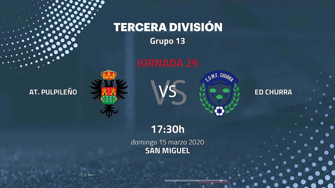 Previa partido entre At. Pulpileño y ED Churra Jornada 29 Tercera División