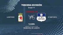 Previa partido entre Llosetense y CF Sant Rafel Jornada 28 Tercera División