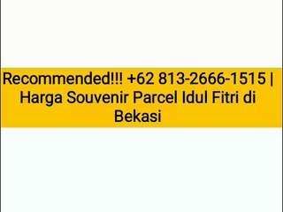 Recommended!!! +62 813-2666-1515 | Harga Souvenir Parcel Idul Fitri di Bekasi