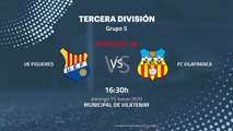 Previa partido entre UE Figueres y FC Vilafranca Jornada 28 Tercera División