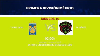Previa partido entre Tigres UANL y FC Juárez Jornada 10 Liga MX - Clausura