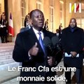 Le président Ouattara défend le Franc Cfa, alors qu'on ne lui a pas posé la question.