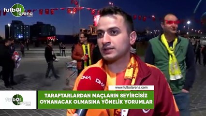 Taraftarlardan maçların seyircisiz oynanacak olmasına yönelik yorumlar
