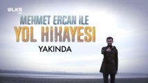 Mehmet Ercan İle Yol Hikâyeleri Yakında Ülke TV’de…