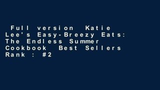 Full version  Katie Lee's Easy-Breezy Eats: The Endless Summer Cookbook  Best Sellers Rank : #2