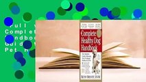 Full version  The Complete Healthy Dog Handbook: The Definitive Guide to Keeping Your Pet Happy,