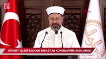 Diyanet İşleri Başkanı Ali Erbaş, koronavirüs nedeniyle basın toplantısı düzenledi