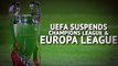 UEFA suspends Champions League and Europa League