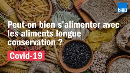 Peut-on bien s'alimenter avec des aliments longue conservation ?