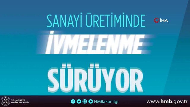 Hazine ve Maliye Bakanlığı, sanayi üretiminde ivmelenmenin devam ettiğini açıkladı