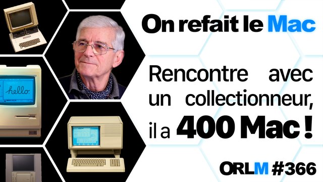 Rencontre avec un collectionneur, il a 400 Mac !⎜ORLM-366