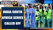 India-South Africa series called off amid Coronavirus fears, IPL postponed | Oneindia News