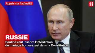 Russie : Poutine veut inscrire l'interdiction du mariage homosexuel dans la Constitution