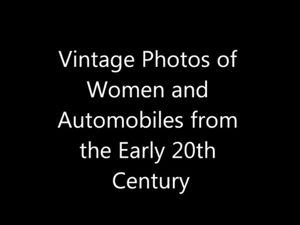 Vintage Photos of Women and Automobiles from the Early 20th Century