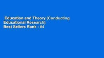 Education and Theory (Conducting Educational Research)  Best Sellers Rank : #4