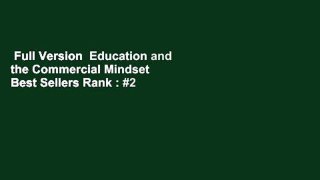 Full Version  Education and the Commercial Mindset  Best Sellers Rank : #2