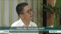 Travelling, Butuh atau Ingin? (1)