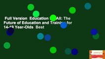 Full Version  Education for All: The Future of Education and Training for 14-19 Year-Olds  Best