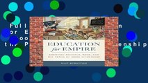 Full Version  Education for Empire: American Schools, Race, and the Paths of Good Citizenship