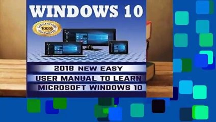 Windows 10: 2018 NEW Easy User Manual to Learn Microsoft Windows 10: Volume 1 (MS Windows 10