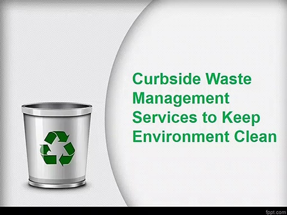 Curbside Waste Management Services to Keep Environment Clean