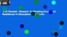 Full Version  Onward: Cultivating Emotional Resilience in Educators  For Kindle