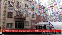 DİYARBAKIR HDP önündeki eylemde 194'üncü gün; aile sayısı 127 oldu