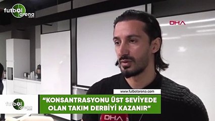 Hasan Kabze: "Konsantrasyon üst seviyede olan takım derbiyi kazanır"