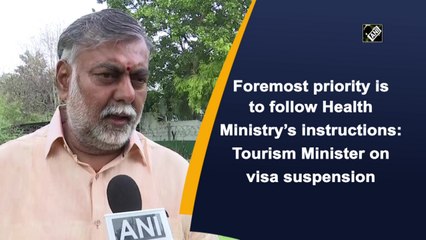 Foremost priority is to follow Health Ministry’s instructions: Tourism Minister
