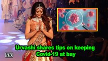 Urvashi shares tips on keeping Covid-19 at bay