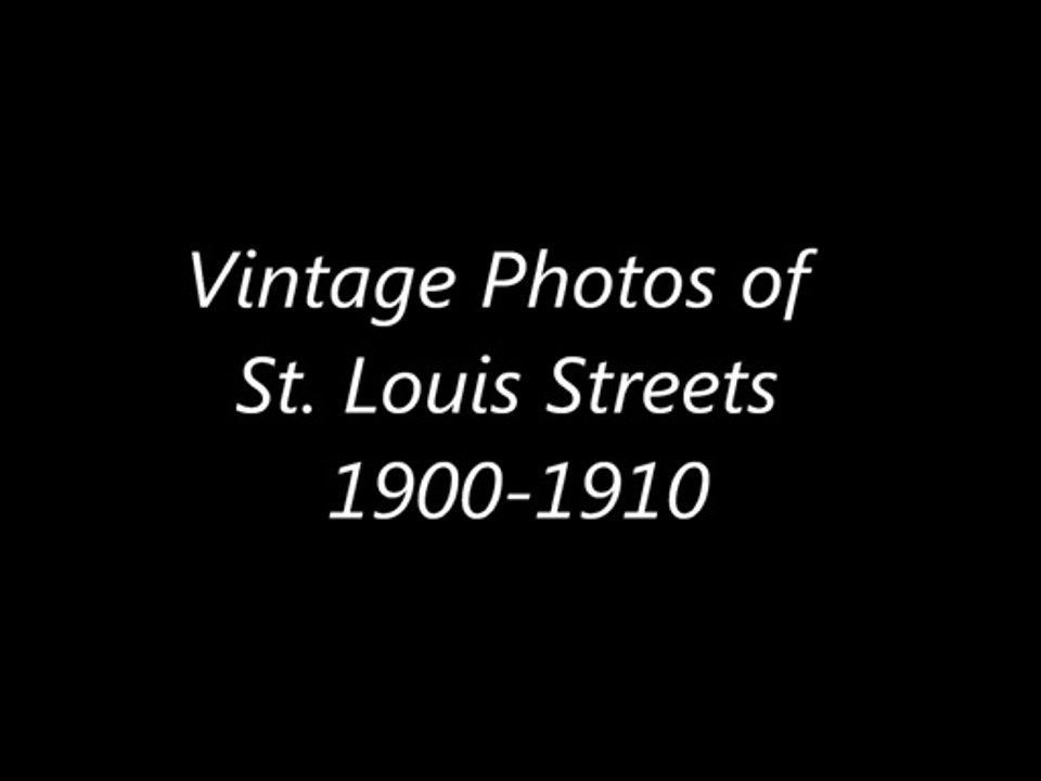 Vintage Photos of  St. Louis Streets 1900-1910