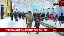 TSK'da Koronavirüs Önlemleri