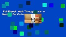 Full E-book  Walk Through Walls: A Memoir  For Online