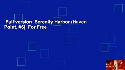 Full version  Serenity Harbor (Haven Point, #6)  For Free