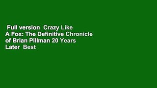 Full version  Crazy Like A Fox: The Definitive Chronicle of Brian Pillman 20 Years Later  Best