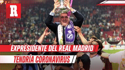 Expresidente del Real Madrid tendría coronavirus