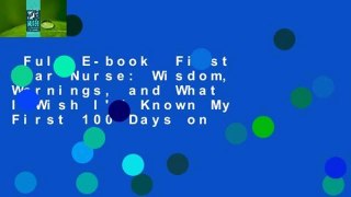 Full E-book  First Year Nurse: Wisdom, Warnings, and What I Wish I'd Known My First 100 Days on