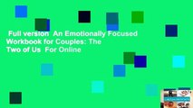 Full version  An Emotionally Focused Workbook for Couples: The Two of Us  For Online