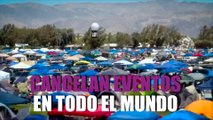 CANCELAN EVENTOS EN TODO EL MUNDO