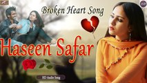 Broken Heart Songs | Haseen Safar - (FULL Audio) | Love Story Song | Harsh Vyas | Hindi Sad Songs | New Songs 2020