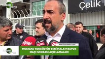 Mustafa Tokgöz'ün Yeni Malatyaspor maçı sonrası açıklamaları